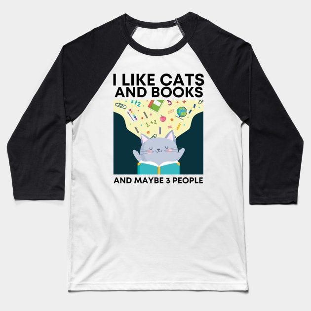 I LIKE CATS AND BOOKS AND MAYBE 3 PEOPLE Baseball T-Shirt by Adisa_store